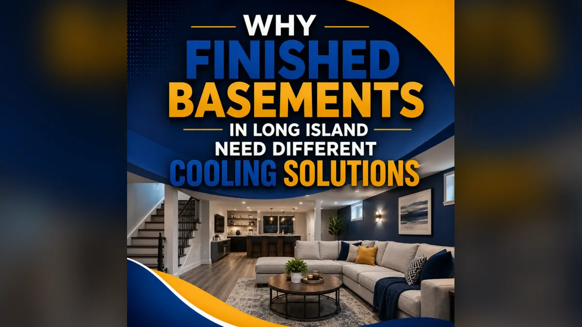 Why Finished Basements in Long Island Need Different Cooling Solutions