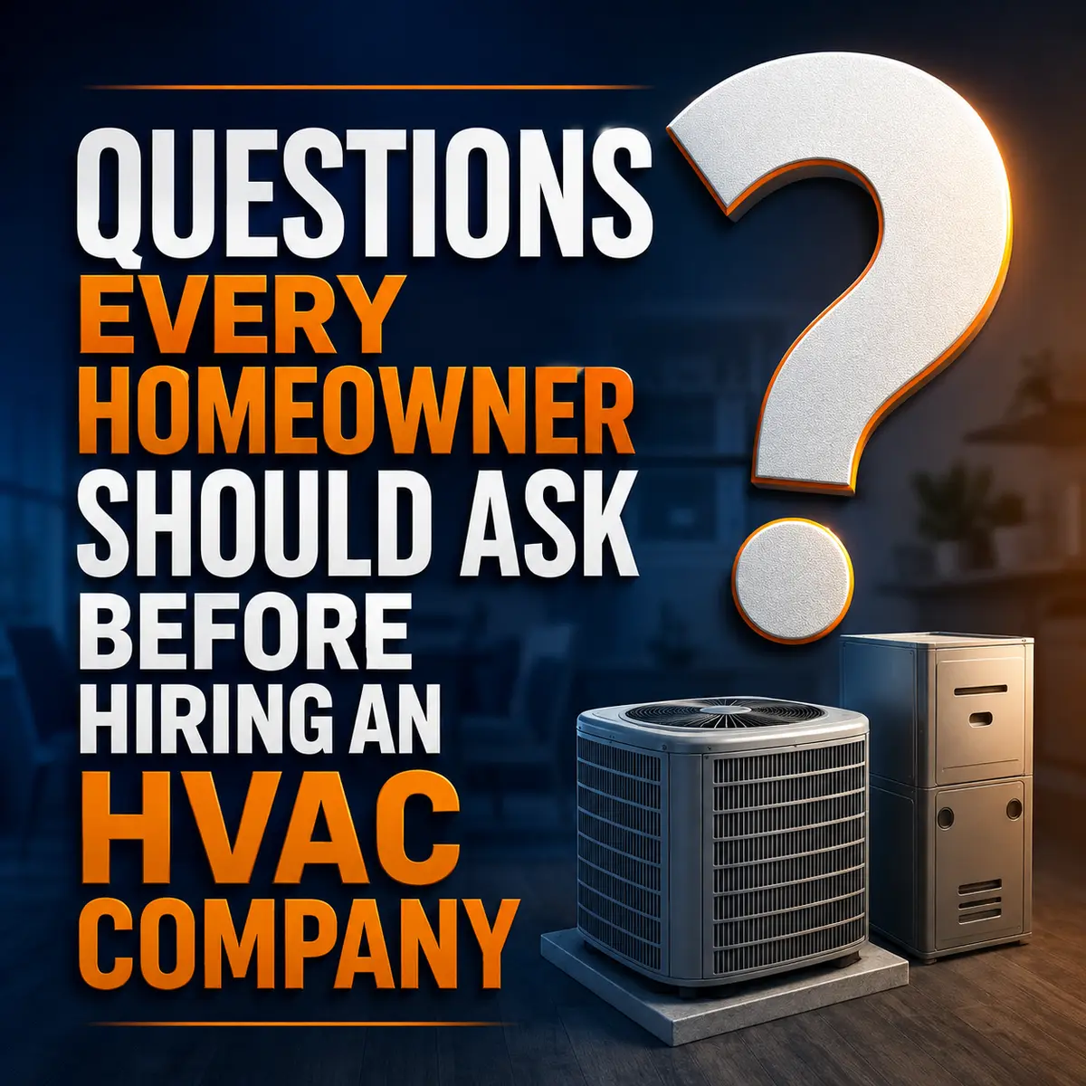Questions Every Homeowner Should Ask Before Hiring an HVAC Company