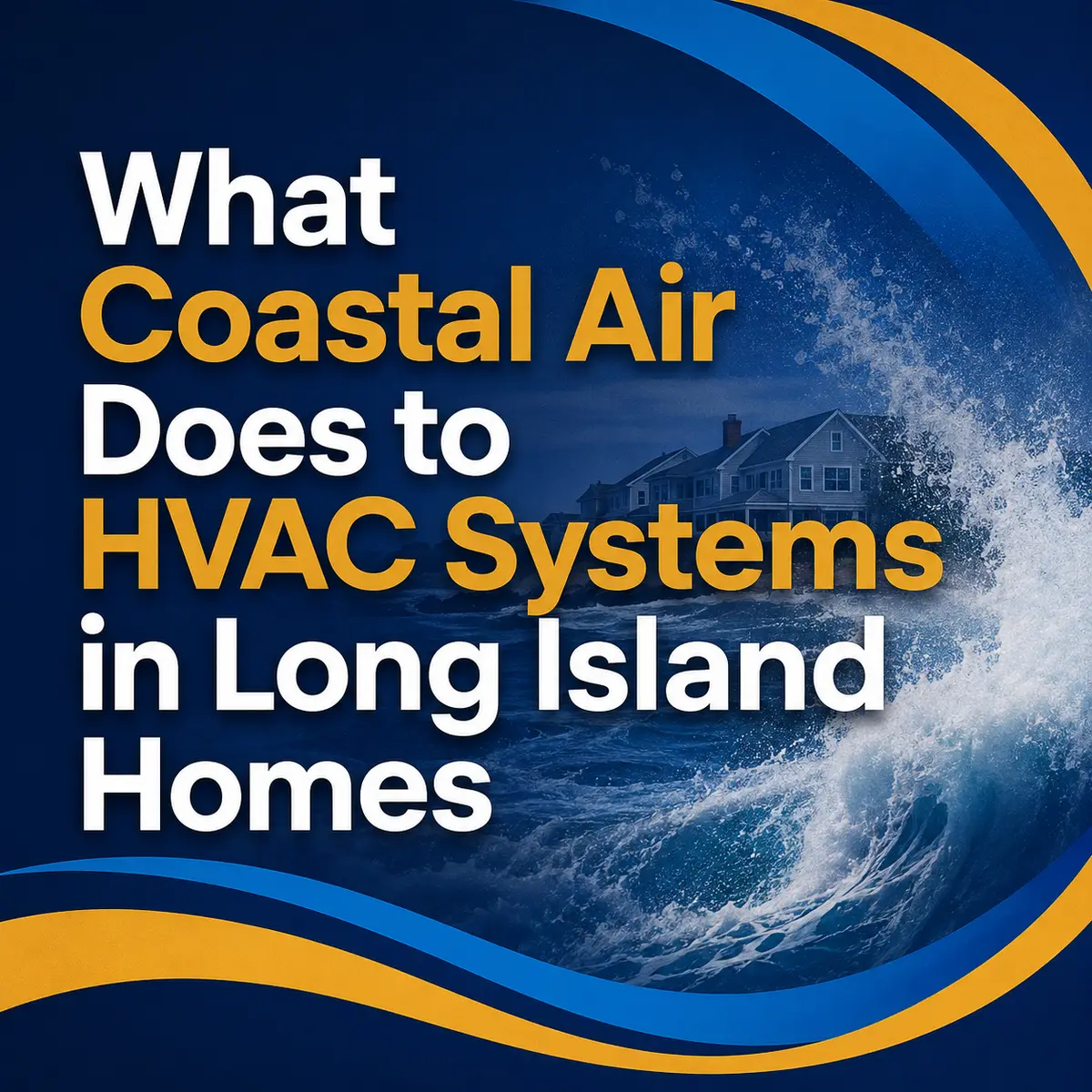 What Coastal Air Does to HVAC Systems in Long Island Homes