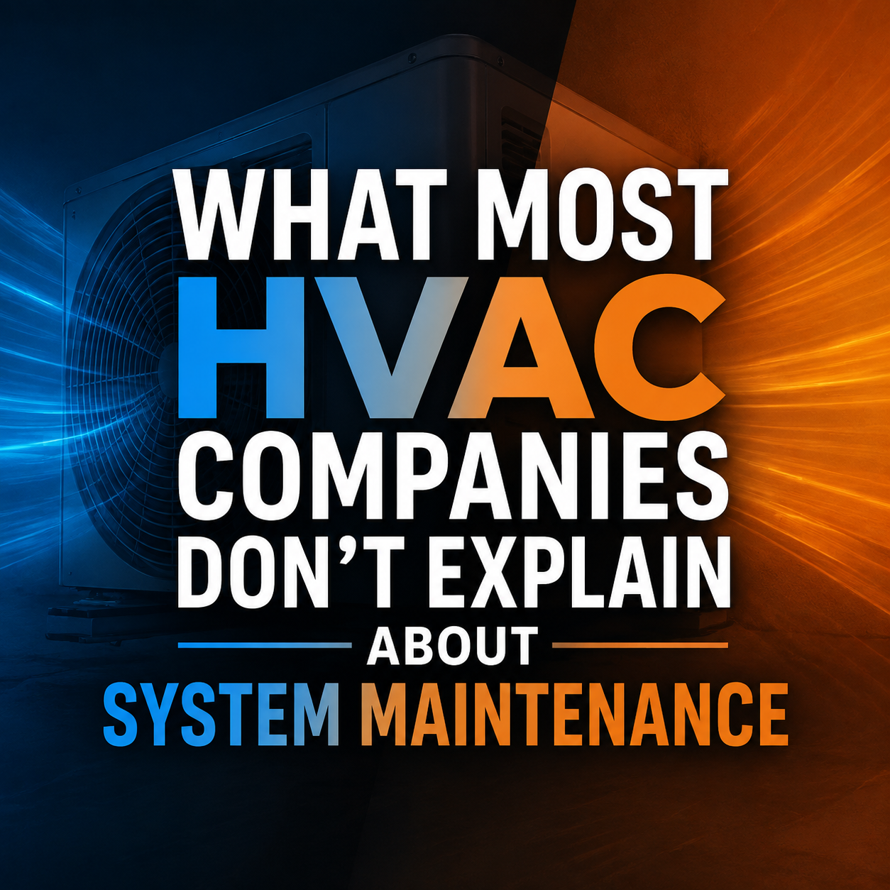 What Most HVAC Companies Don’t Explain About System Maintenance