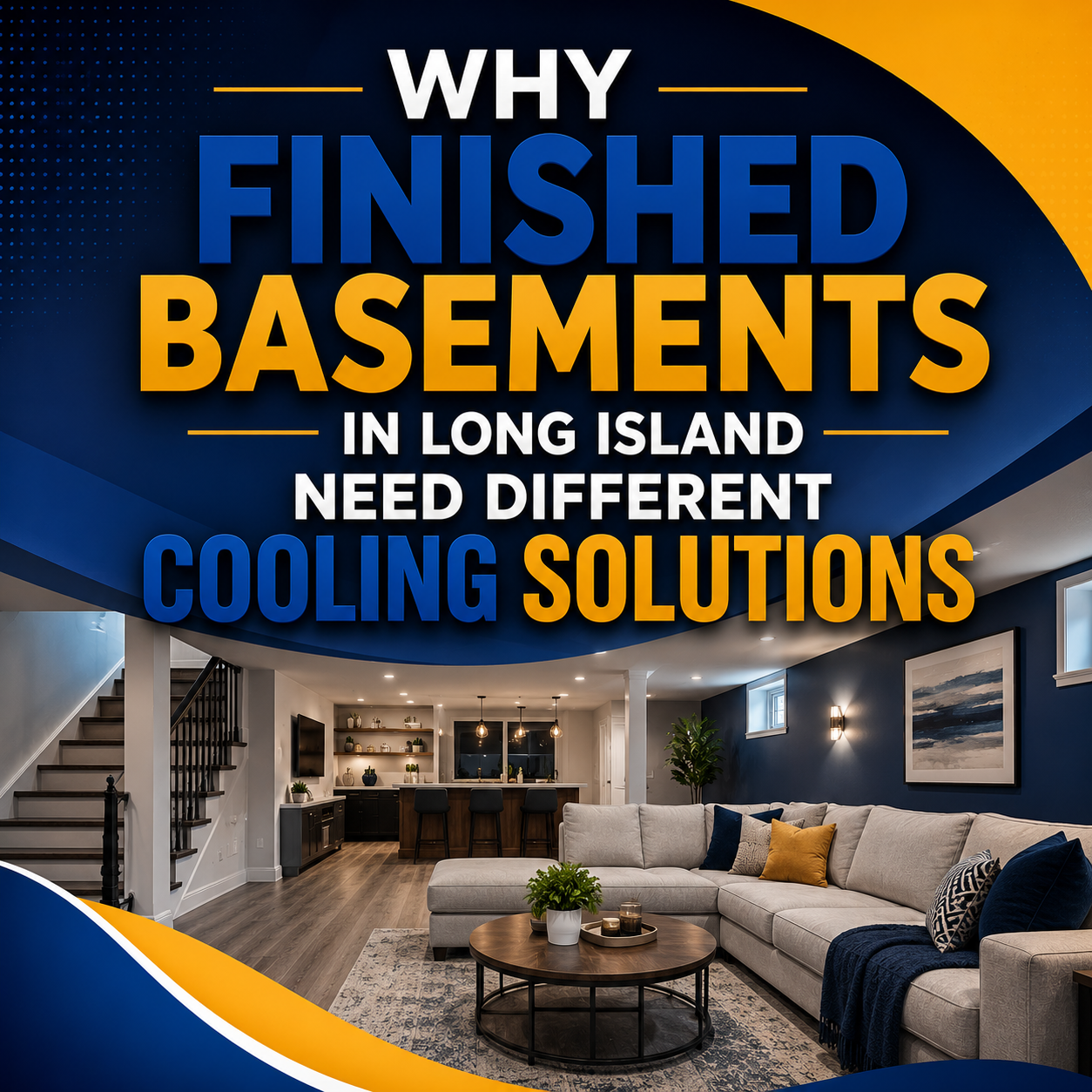 Why Finished Basements in Long Island Need Different Cooling Solutions