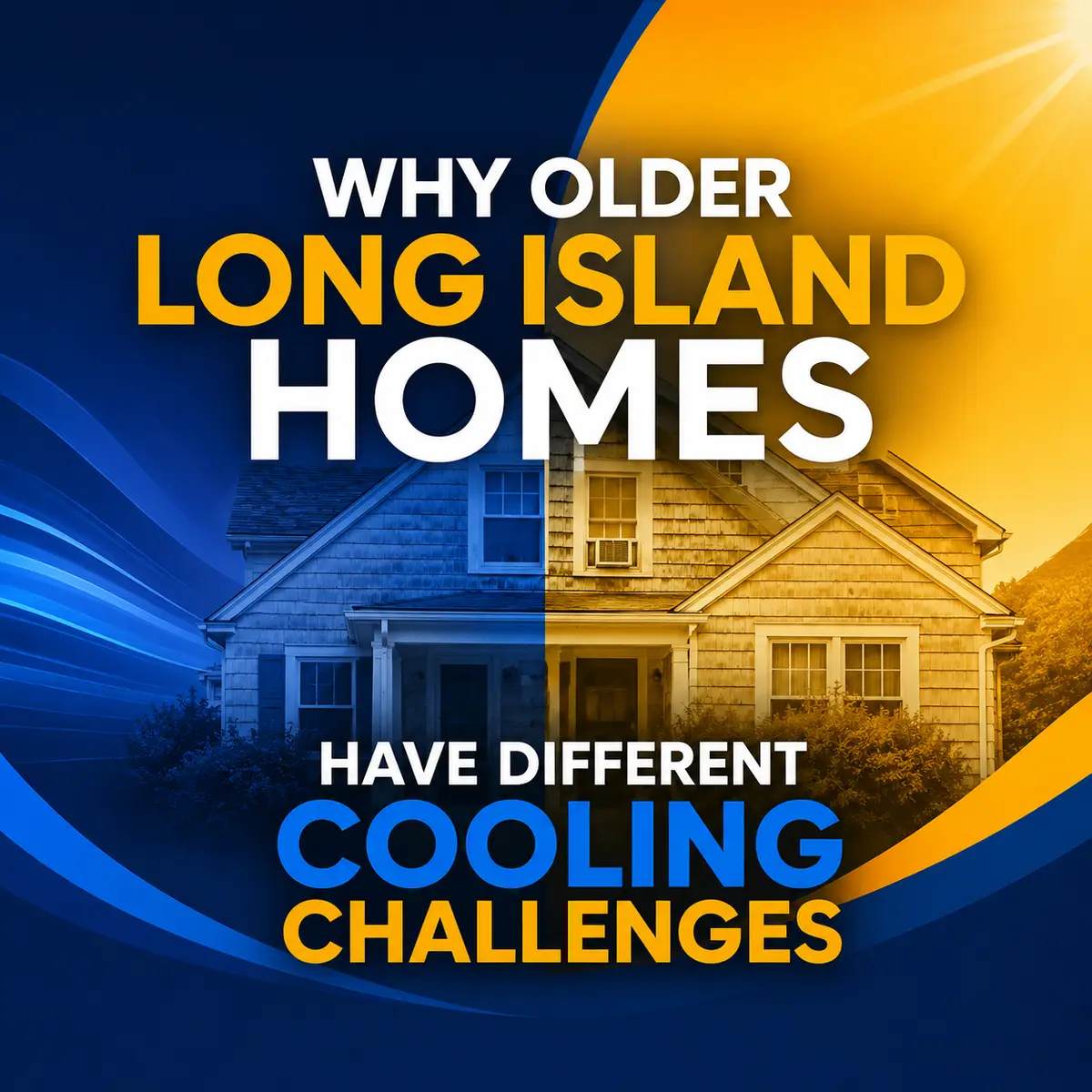 Why Older Long Island Homes Have Different Cooling Challenges