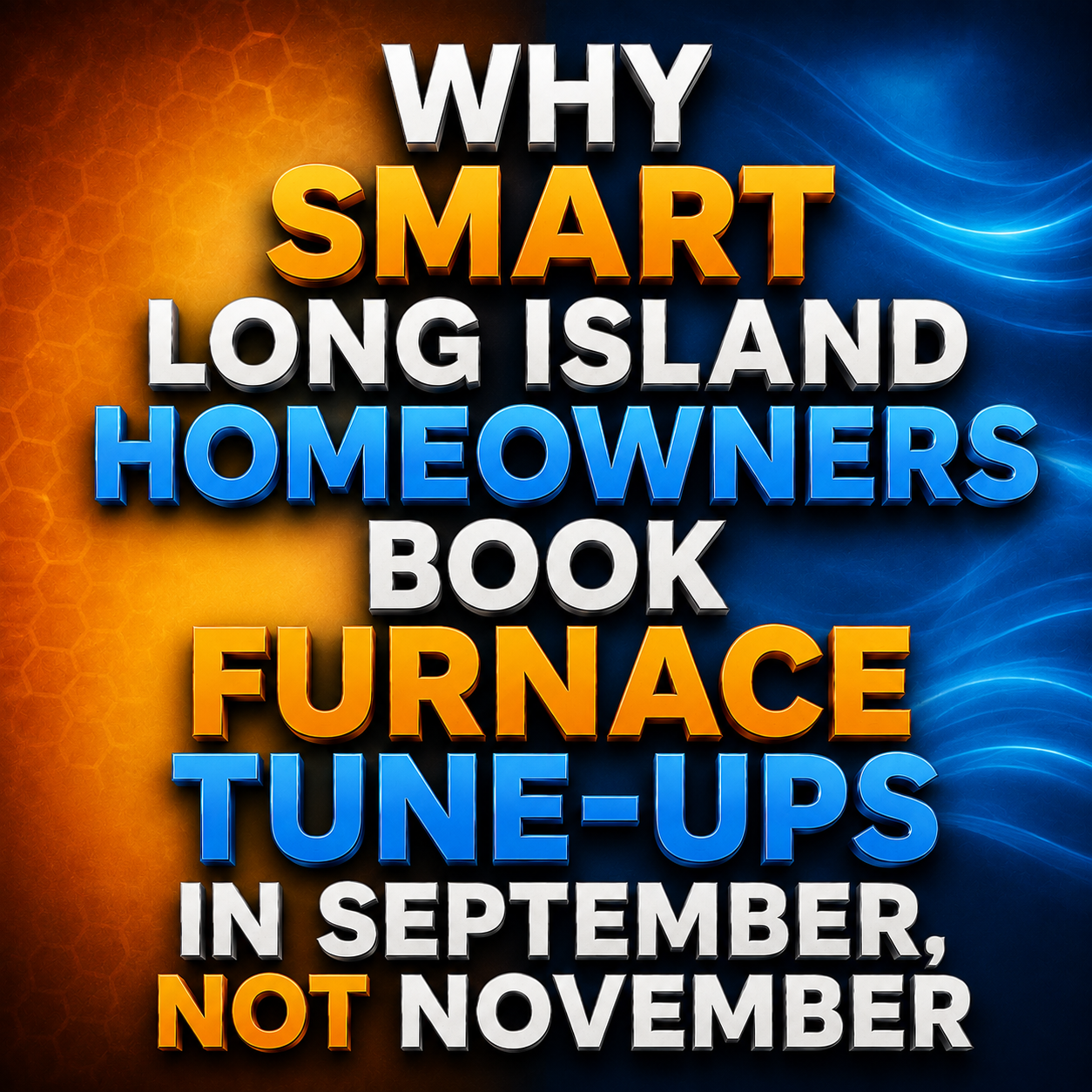 Why Smart Long Island Homeowners Book Furnace Tune-Ups in September, Not November