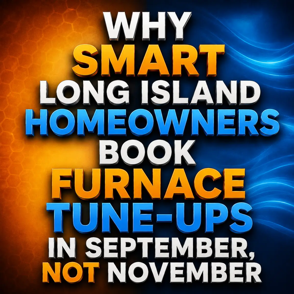 Why Smart Long Island Homeowners Book Furnace Tune-Ups in September, Not November