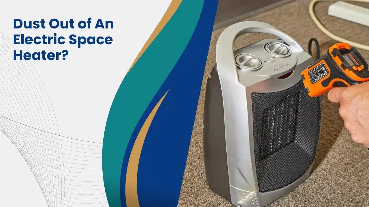 Dust Out of An Electric Space Heater?