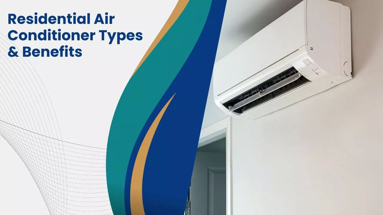 Residential Air Conditioner Types & Benefits