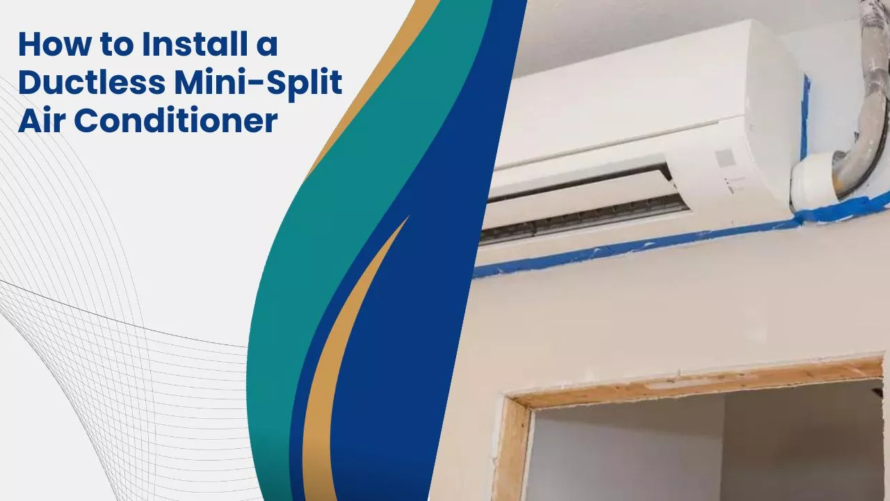 How to Install a Ductless Mini-Split Air Conditioner