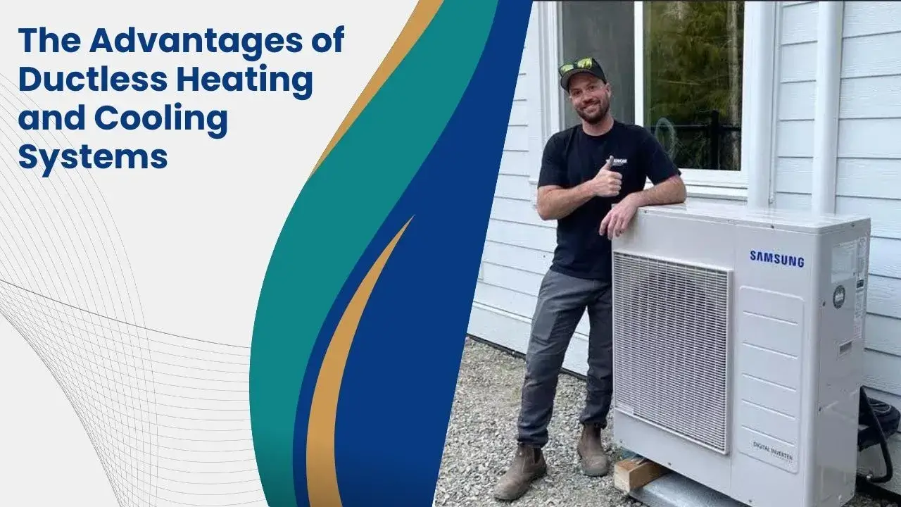 The Advantages of Ductless Heating and Cooling Systems