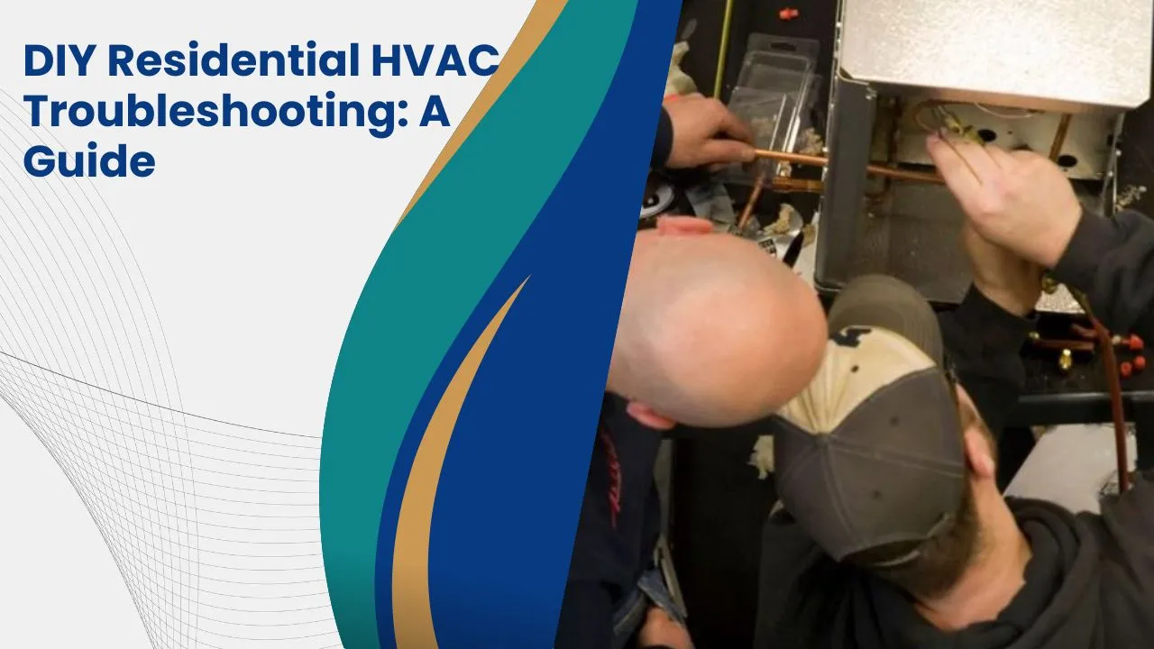 DIY Residential HVAC Troubleshooting: A Guide