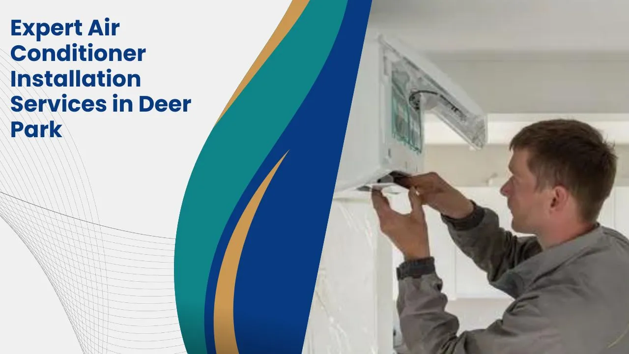 Expert Air Conditioner Installation Services in Deer Park
